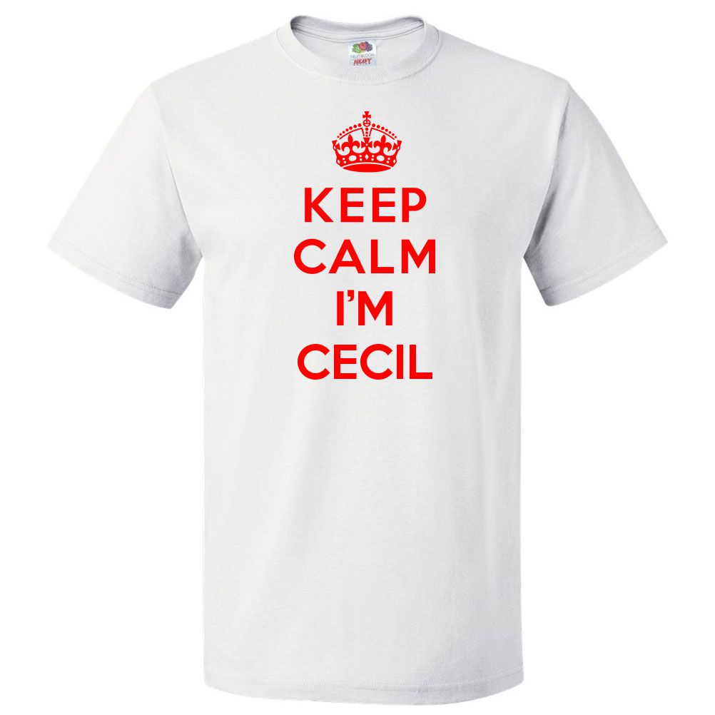 Keep Calm I\'m Cecil T shirt Funny Tee